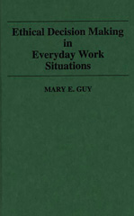 E-book, Ethical Decision Making in Everyday Work Situations, Guy, Mary E., Bloomsbury Publishing