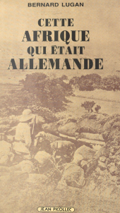 E-book, Cette Afrique qui était allemande, Jean Picollec (réédition numérique FeniXX)