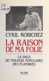 eBook, La raison de ma folie : La saga du Théâtre Populaire des Flandres, Plon (réédition numérique FeniXX)
