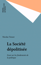 E-book, La Société dépolitisée : Essai sur les fondements de la politique, Presses universitaires de France (réédition numérique FeniXX)