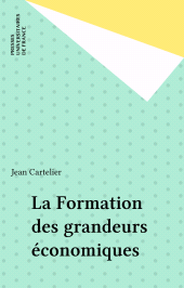 E-book, La Formation des grandeurs économiques, Presses universitaires de France (réédition numérique FeniXX)