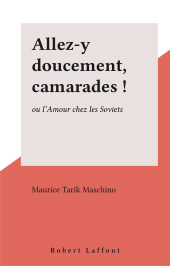 E-book, Allez-y doucement, camarades ! : ou l'Amour chez les Soviets, Robert Laffont (réédition numérique FeniXX)