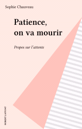 E-book, Patience, on va mourir : Propos sur l'attente, Robert Laffont (réédition numérique FeniXX)
