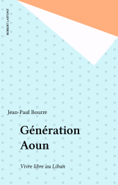 E-book, Génération Aoun : Vivre libre au Liban, Robert Laffont (réédition numérique FeniXX)