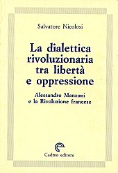 eBook, La dialettica rivoluzionaria tra libertà e oppressione : Alessandro Manzoni e la rivoluzione francese, Cadmo