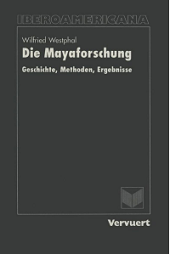 E-book, Die Mayaforschung : Geschichte, Methoden, Ergebnisse, Iberoamericana Editorial Vervuert