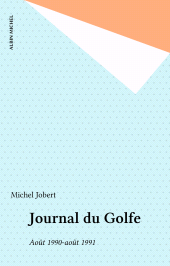 E-book, Journal du Golfe : Août 1990-août 1991, Albin Michel (réédition numérique FeniXX)
