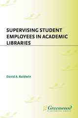E-book, Supervising Student Employees in Academic Libraries, Baldwin, David A., Bloomsbury Publishing