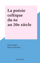 E-book, La poésie celtique du 6e au 20e siècle, Caractères (réédition numérique FeniXX)