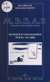 E-book, M.B.S.A., management by smiling around (2). Humour et management pour l'an 2000, Cherche Midi (réédition numérique FeniXX)