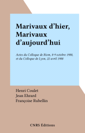E-book, Marivaux d'hier, Marivaux d'aujourd'hui : Actes du Colloque de Riom, 8-9 octobre 1988, et du Colloque de Lyon, 22 avril 1988, CNRS Éditions (réédition numérique FeniXX)