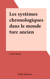 E-book, Les systèmes chronologiques dans le monde turc ancien, CNRS Éditions (réédition numérique FeniXX)