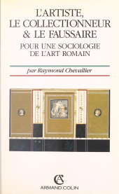 E-book, L'artiste, le collectionneur et le faussaire : Pour une sociologie de l'art romain, Armand Colin (réédition numérique FeniXX)