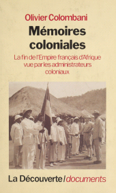 eBook, Mémoires coloniales : La fin de l'empire français d'Afrique vue par les administrateurs coloniaux, La Découverte (réédition numérique FeniXX)