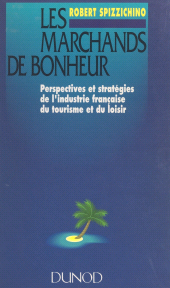 eBook, Les marchands de bonheur : Perspectives et stratégies de l'industrie française du tourisme et du loisir, Dunod (réédition numérique FeniXX)