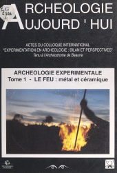 E-book, Archéologie expérimentale (1). Le feu : le métal, la céramique : Actes du Colloque international Expérimentation en archéologie, bilan et perspectives, tenu à l'Archéodrome de Beaune, les 6, 7, 8 et 9 avril 1988, Errance (réédition numérique FeniXX)