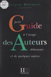 eBook, Petit guide à l'usage des auteurs débutants et de quelques autres, Hachette (réédition numérique FeniXX)