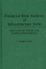 E-book, Financial Risk Analysis of Infrastructure Debt, Jones, C Vaughan, Bloomsbury Publishing