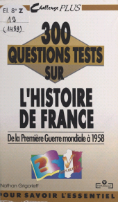 E-book, 300 questions tests sur l'Histoire de France. De la Première Guerre mondiale à 1958, Marabout (réédition numérique FeniXX)