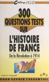 E-book, 300 questions tests sur l'histoire de France. De la Révolution à 1914, Marabout (réédition numérique FeniXX)