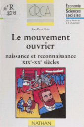 eBook, Le mouvement ouvrier : Naissance et reconnaissance. XIXe-XXe siècles, Nathan (réédition numérique FeniXX)