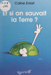eBook, Et si on sauvait la Terre ? : Tout ce que les enfants peuvent faire pour protéger leur planète, Nathan (réédition numérique FeniXX)