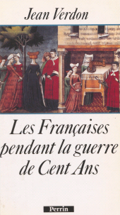 eBook, Les Françaises pendant la guerre de Cent Ans : Début du XIVe siècle-milieu du XVe siècle, Perrin (réédition numérique FeniXX)