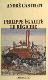 E-book, Philippe Égalité, le régicide, Jean Picollec (réédition numérique FeniXX)