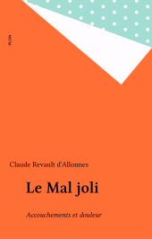 E-book, Le Mal joli : Accouchements et douleur, Plon (réédition numérique FeniXX)