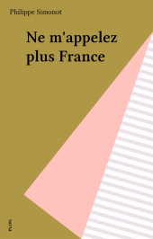 E-book, Ne m'appelez plus France, Plon (réédition numérique FeniXX)