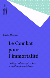 eBook, Le Combat pour l'immortalité : Héritage indo-européen dans la mythologie anatolienne, Presses universitaires de France (réédition numérique FeniXX)