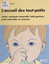 E-book, L'Accueil des tout-petits : Crèche, assistante maternelle, halte-garderie, école maternelle, en vacances, Retz (réédition numérique FeniXX)
