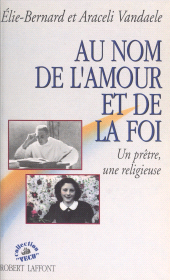 E-book, Au nom de l'amour et de la foi : Un prêtre, une religieuse, Robert Laffont (réédition numérique FeniXX)