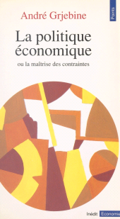 E-book, La Politique économique ou la Maîtrise des contraintes, Seuil (réédition numérique FeniXX)