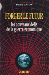 E-book, Forger le futur : Les nouveaux défis de la guerre économique, Vuibert (réédition numérique FeniXX)