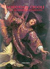 E-book, Lodovico Cigoli : 1559-1613 : tra manierismo e barocco : dipinti : Firenze, Galleria Palatina di Palazzo Pitti, 19 luglio-18 ottobre 1992, Amalthea