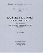 E-book, La stèle du port : fouilles du port 1 : recherches sur une nouvelle inscription thasienne, École française d'Athènes