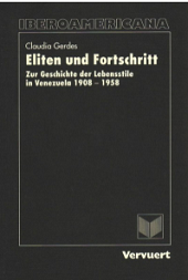eBook, Eliten und Fortschritt : zur Geschichte der Lebensstile in Venezuela 1908-1958, Gerdes, Claudia, Iberoamericana Editorial Vervuert