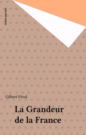 E-book, La Grandeur de la France, Albin Michel (réédition numérique FeniXX)