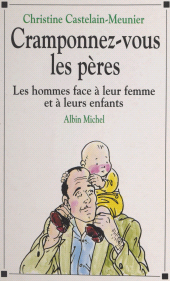 E-book, Cramponnez-vous les pères : Les hommes face à leur femme et à leurs enfants, Albin Michel (réédition numérique FeniXX)