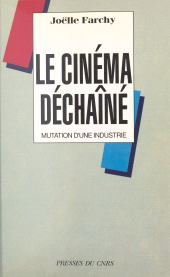 eBook, Le cinéma déchaîné : mutation d'une industrie, CNRS Éditions (réédition numérique FeniXX)