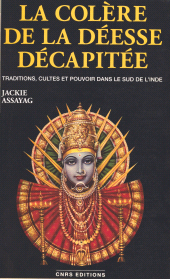 E-book, La colère de la déesse décapitée : traditions, cultes et pouvoir dans le sud de l'Inde, CNRS Éditions (réédition numérique FeniXX)
