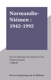 E-book, Normandie-Niémen : 1942-1992, Service historique de la Défense (réédition numérique FeniXX)
