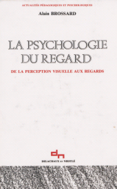 E-book, La Psychologie du regard : De la perception visuelle aux regards, Delachaux et Niestlé (réédition numérique FeniXX)