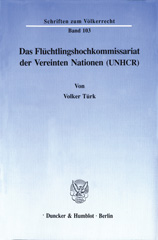 E-book, Das Flüchtlingshochkommissariat der Vereinten Nationen (UNHCR)., Türk, Volker, Duncker & Humblot