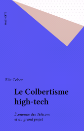 E-book, Le Colbertisme high-tech : Économie des Télécom et du grand projet, Hachette (réédition numérique FeniXX)