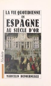 E-book, La vie quotidienne en Espagne au Siècle d'or, Hachette (réédition numérique FeniXX)
