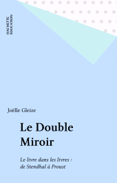 E-book, Le Double Miroir : Le livre dans les livres : de Stendhal à Proust, Hachette (réédition numérique FeniXX)