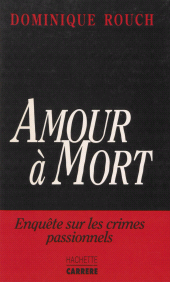 E-book, Amour à mort : Enquête sur les crimes passionnels, Hachette (réédition numérique FeniXX)