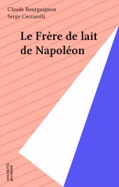 E-book, Le Frère de lait de Napoléon, Hachette (réédition numérique FeniXX)
